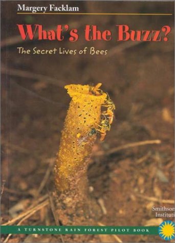 What's the Buzz: The Secret Lives of Bees by Margery Facklam
