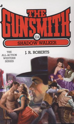 SHADOW WALKER (GUNSMITH #304) By J. R. Roberts *Excellent Condition*
