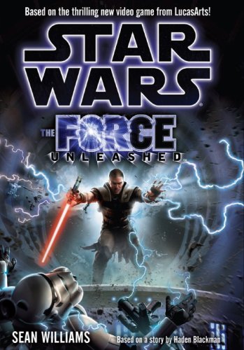 STAR WARS THE FORCE UNLEASHED. BASED ON THE THRILLING NEW By Sean Williams *VG+*