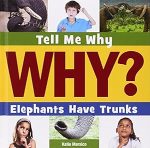 Elephants have trunks