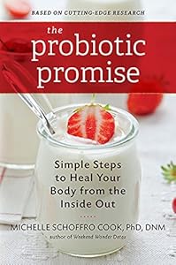 The Probiotic Promise: Simple Steps to Heal Your Body from the Inside Out by Michelle Schoffro Cook