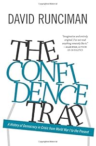 The Confidence Trap: A History of Democracy in Crisis from World War I to the Present