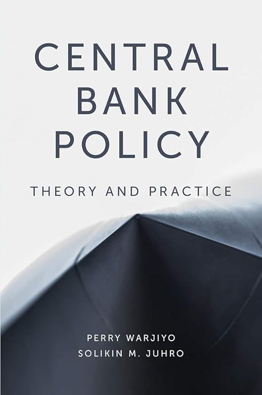 Central Bank Policy: Theory and Practice by Perry Warjiyo