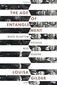 The Age of Entanglement: When Quantum Physics Was Reborn