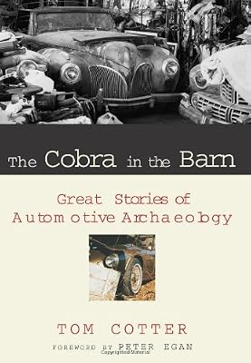 The Cobra in the Barn: Great Stories of Automotive Archaeology