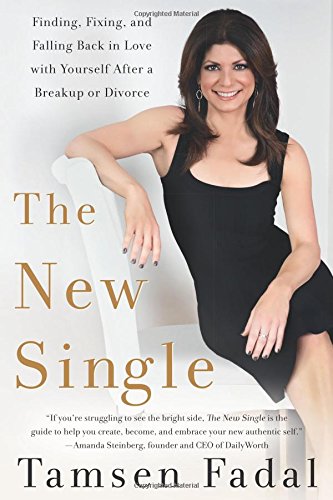 The New Single: Finding, Fixing, and Falling Back in Love with Yourself After a Breakup or Divorce by Tamsen Fadal