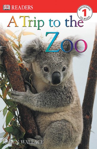 A Trip to the Zoo (DK Readers, Level 1) by Karen Wallace