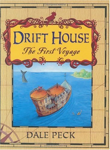 The Drift House: The First Voyage by Dale Peck