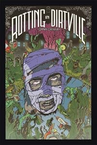 Rotting in Dirtville by James Callahan