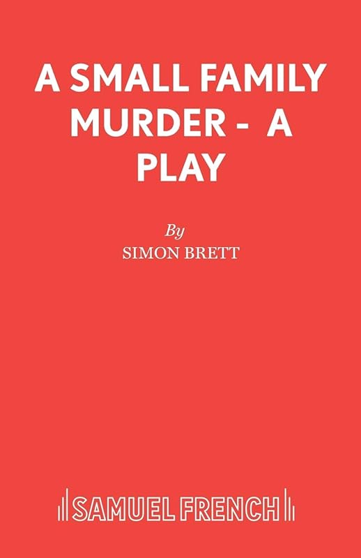 A Small Family Murder - A Play by Simon Brett