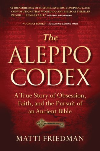 The Aleppo Codex: A True Story of Obsession, Faith, and the Pursuit of an Ancient Bible by Matti Friedman