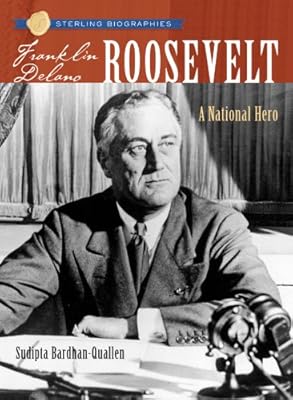 Sterling Biographies: Franklin Delano Roosevelt: A National Hero