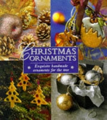 Christmas Ornaments: Exquisite Handmade Ornaments for the Tree