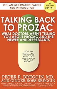 Talking Back to Prozac: What Doctors Won't Tell You About Prozac and the Newer Antidepressants