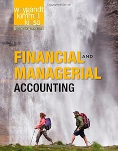 Financial and Managerial Accounting 1st (first) Edition by Weygandt, Jerry J., Kimmel, Paul D., Kieso, Donald E. published by Wiley (2011) by unknown author