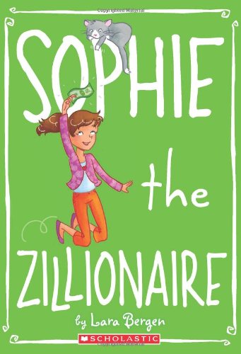 Sophie #4: Sophie the Zillionaire by Lara Bergen