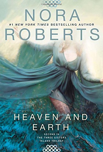 Heaven and Earth: Three Sisters Island Trilogy #2 by Nora Roberts
