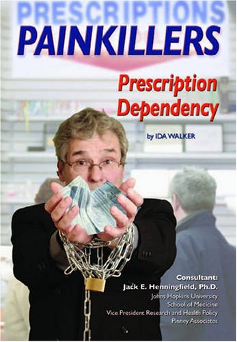 Painkillers: Prescription Dependency (Illicit and Misused Drugs) by Ida Walker