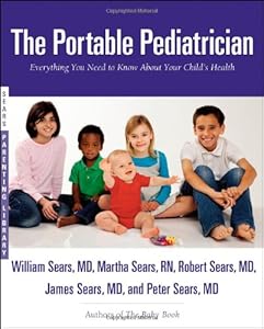 The Portable Pediatrician: Everything You Need to Know About Your Child's Health by William Sears