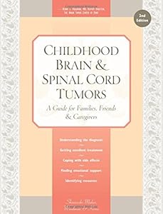 Childhood Brain &amp; Spinal Cord Tumors: A Guide for Families, Friends &amp; Caregivers by Catherine Woodman
