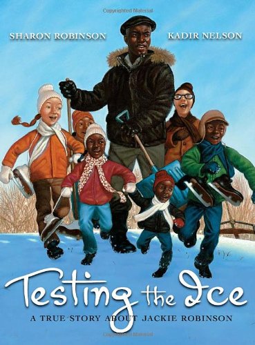 Testing the Ice: A True Story About Jackie Robinson by Sharon Robinson
