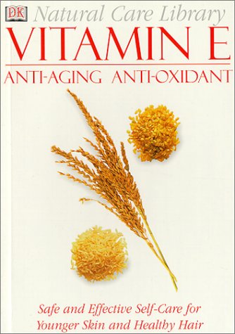 Natural Care Library Vitamin E: Safe and Effective Self-Care for Younger Skin and Healthy Hair by Stephanie Pedersen