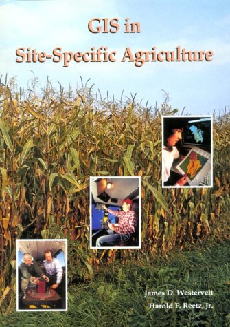 Gis in Site-Specific Agriculture by James D. Westervelt