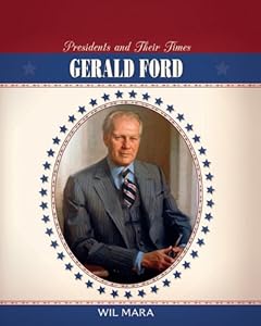 Gerald Ford (Presidents and Their Times)