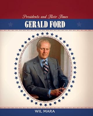 Gerald Ford (Presidents and Their Times)