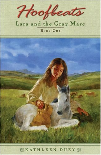 Lara and the Gray Mare (Hoofbeats, Book 1) by Kathleen Duey