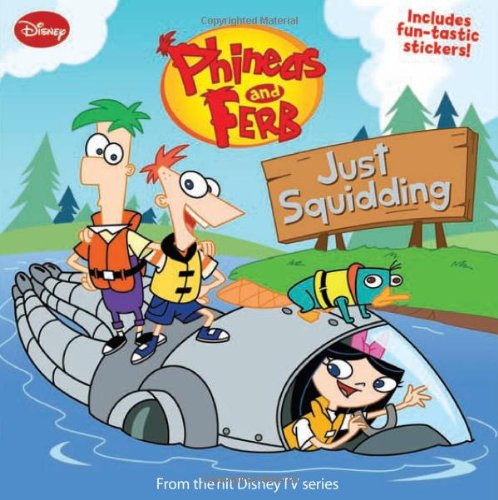 Phineas and Ferb #5: Just Squidding (Disney: Phineas and Ferb) by Jeff "Swampy" Marsh