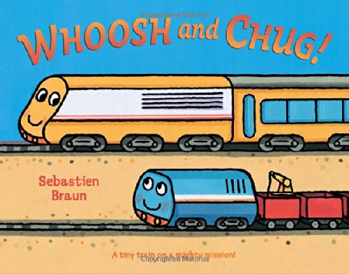 Whoosh and Chug! by Sebastien Braun