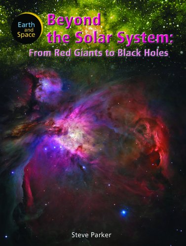 Beyond the Solar System: From Red Giants to Black Holes (Earth and Space) by Steve Parker