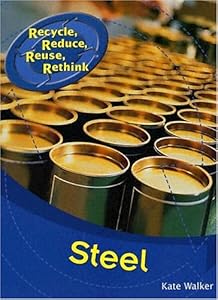 Steel (Recycle, Reduce, Reuse, Rethink)
