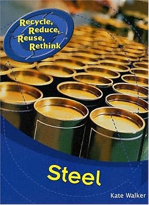 Steel (Recycle, Reduce, Reuse, Rethink)