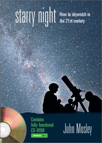 Starry Night: How to Skywatch in the 21st Century by John Mosley