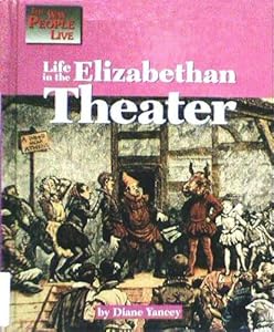 Life in the Elizabethan Theater (Way People Live)