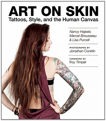 Art on Skin: Tattoos, Style, and the Human Canvas by Nancy Hajeski