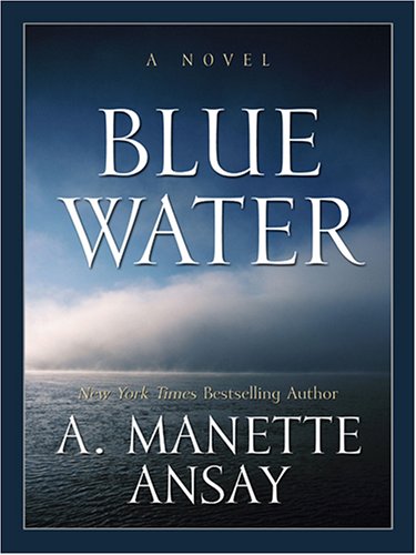 Blue Water by A. Manette Ansay