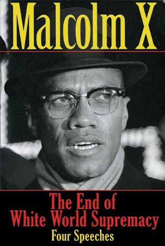 The End of White World Supremacy: Four Speeches by Malcolm X