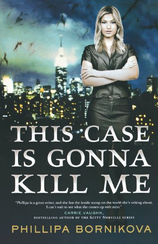This Case Is Gonna Kill Me by Phillipa Bornikova