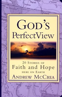 God's Perfect View: 20 Stories of Faith and Hope Here on Earth