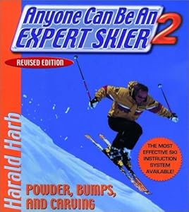 Anyone Can Be an Expert Skier 2: Powder, Bumps, and Carving, Revised Edition by Harald Harb