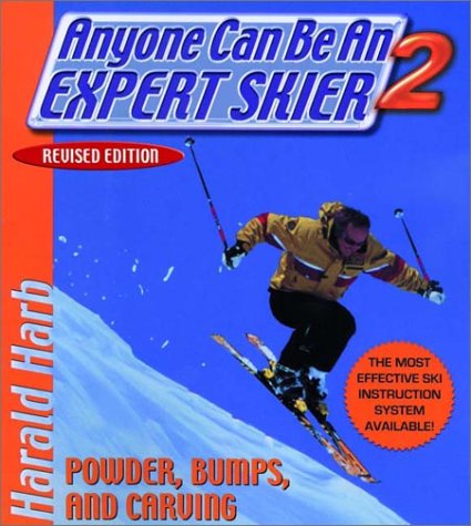 Anyone Can Be an Expert Skier 2: Powder, Bumps, and Carving, Revised Edition by Harald Harb