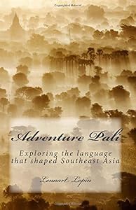 Adventure Pali: Exploring the language that shaped Southeast Asia by  Lennart Lopin  