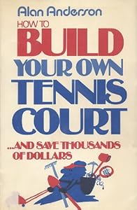 How to Build Your Own Tennis Court