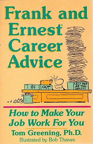 Frank and Ernest Career Advice: How to Make Your Job Work for You by Tom Greening