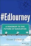 Grant Lichtman, "#EdJourney: A Roadmap to the Future of Education" (Jossey-Bass, 2014)