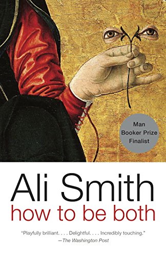 How to be both: A novel by Ali Smith