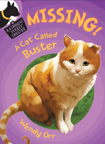Missing! A Cat Called Buster (Rainbow Street Shelter) by Wendy Orr